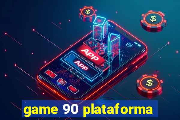 game 90 plataforma